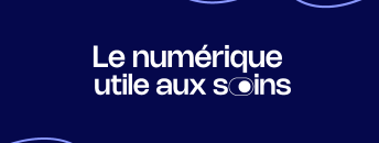 Le numérique utile aux soins